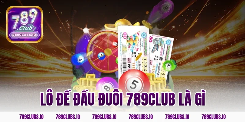 lô đề đầu đuôi 789CLUB là gì